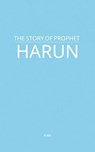 The Story of Prophet Harun - MAA - 9798231537020