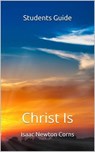 Christ Is Student’s Guide - Isaac Newton Corns - 9798231548897