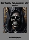 Can There Be Two Judgments After Death? - Michael Harvey Koplitz - 9798231554164