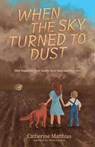 When the Sky Turned to Dust - Catherine Matthias - 9798231563296