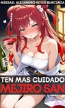 Ten mas Cuidado Mejiro San - Missael Alejandro Reyes Burciaga - 9798231564101
