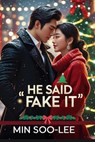 He Said “Fake It” - MIN SOO-LEE - 9798231564316
