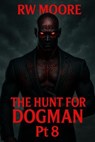 The Hunt For Dogman - RW Moore - 9798231572410
