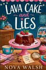 Lava Cake and Lies - Nova Walsh - 9798231591527