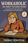 Workaholic – Wie Arbeit zur Droge wurde - Thomas Schröter - 9798231598465
