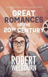 Great Romances of the 20th Century: What if life isn't actually like the movies? - Robert Welbourn - 9798231599554