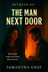 The Man Next Door - Samantha Gray - 9798231600465