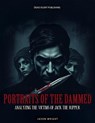 Portraits Of The Dammed: Analyzing The Victims Of Jack The Ripper - Jason Wright - 9798231607754