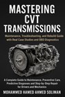 Mastering CVT Transmissions: Maintenance, Troubleshooting, and Rebuild Guide with Real Case Studies and OBD Diagnostics - Mohammed Hamed Ahmed Soliman - 9798231611805