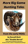 More Big Game Hunting Tales from the Early 1900s - Russell Mott - 9798231615612