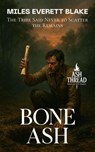 Bone Ash: The Tribe Said Never to Scatter the Remains - Miles Everett Blake - 9798231619979