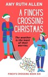A Finch's Crossing Christmas - Amy Ruth Allen - 9798231629220