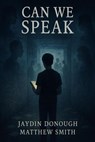 Can We Speak? - Jaydin C Donough ; Matthew Smith - 9798231630622