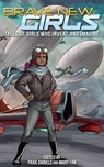 Brave New Girls: Tales of Girls Who Invent and Imagine - Mary Fan ; Paige Daniels - 9798231637874