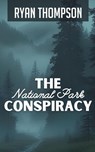 The National Park Conspiracy - Ryan Thompson - 9798231642649