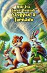 How the Forest Friends Stopped a Tornado - Jeremy Keane - 9798231647736