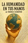 La Humanidad en tus Manos - Thomas Schröter - 9798231655540