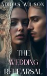 The Wedding Rehearsal - Adidas Wilson - 9798231657544
