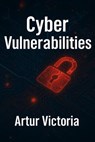 Cyber Vulnerabilities - Artur Victoria - 9798231666515
