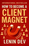 How to Become a Client Magnet - Lenin Dev - 9798231680771