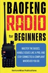 Baofeng Radio for Beginners - Venturewise Publications - 9798231687145