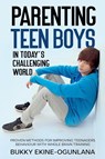 Parenting Teen Boys in Today's Challenging World - Bukky Ekine-Ogunlana - 9798231687480