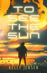 To See the Sun - Kelly Jensen - 9798231699759