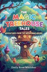 The Magic Treehouse Tales - Emily Rose Whitaker - 9798231702565