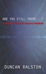 Are You Still There...? - Duncan Ralston - 9798231702756