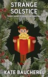 Strange Solstice - Kate Baucherel - 9798231713608