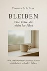 Bleiben – Eine Reise, die nicht fortführt Wie zwei Wochen Urlaub zu Hause mein Leben verändert haben - Thomas Schröter - 9798231732401