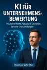 KI für Unternehmensbewertung - Präzisere Werte, robustere Szenarien, bessere Entscheidungen - Thomas Schröter - 9798231733125