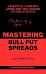 Mastering Bull Put Spreads - Sankar Srinivasan - 9798231740758