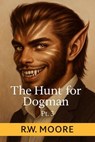 The Hunt For Dogman - RW Moore - 9798231754465