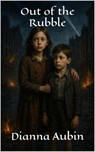 Out of the Rubble - Dianna Aubin - 9798231769889