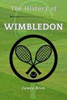 The History of Wimbledon - James Bren - 9798231787517