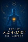 The Life Alchemist - Leon ashford - 9798231788101