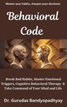 Behavioral Code - Dr. Gurudas Bandyopadhyay - 9798231792504