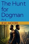The Hunt For Dogman - RW Moore - 9798231799084