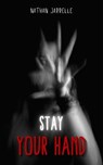 Stay Your Hand - Nathan Jarrelle ; Nathan J. Sanders - 9798231803293