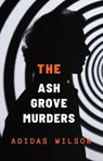 The Ash Grove Murders - DCI Michael Holloway Mystery - Adidas Wilson - 9798231803866