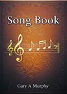 Song Book - Gary A. Murphy - 9798231809196