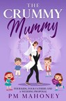 The Crummy Mummy - PM Mahoney - 9798231816866