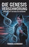 Die Genesis Verschwörung – Wissenschaft am Rande des Wahnsinns - Thomas Schneider - 9798231823642