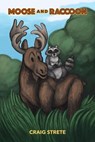Moose and Raccoon - Craig Strete - 9798231831142