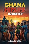 Ghana Hiplife Journey - Addo ; Adam Ibrahim - 9798231831234