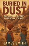 Buried in Dust - James Smith - 9798231831319