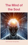 The Mind of the Soul - Chief Overseer George Barry - 9798231837397