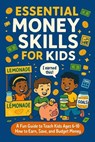 Essential money skills for kids . A Fun Guide to Teach Kids Ages 6–10 How to Earn, Save, and Budget Money — Real-Life Lessons, Stories, and Activities to Build Smart Financial Habits - Miles c.whitetaker ; Dr.praneet singhal ; Pooja gupta - 9798231842773