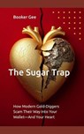 The Sugar Trap - Booker Gee - 9798231865031